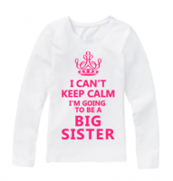 I cant keep calm i am going to be a big Sister