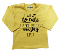 Shirt | I am to cute to be on the naughty list