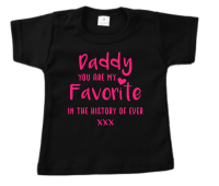 Shirt | Daddy you are my favorite in the history of ever